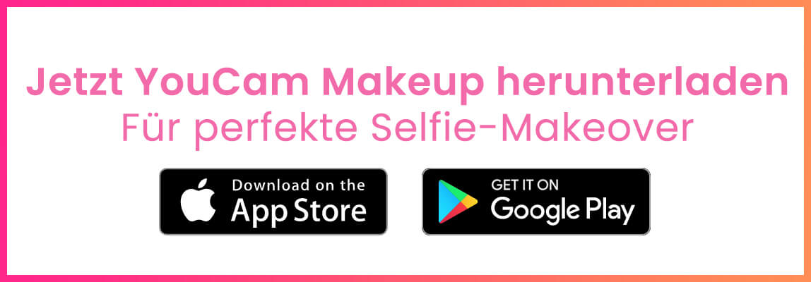Lade jetzt YouCam Makeup herunter und fühle dich wie Cady in "Girls Club".