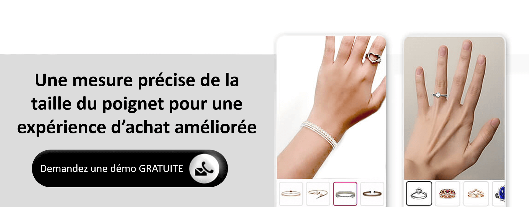 Contactez-nous pour une démo du sizer de poignet