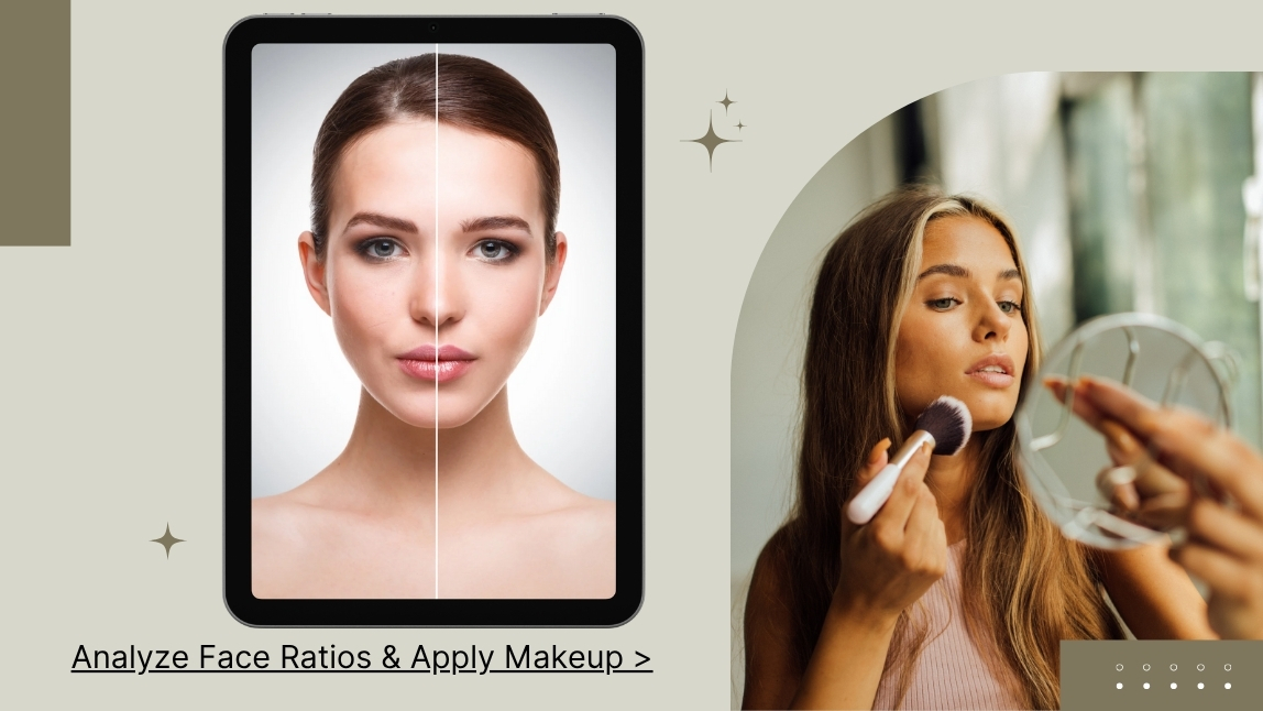 Analyze Face Ratios & Apply Makeup >