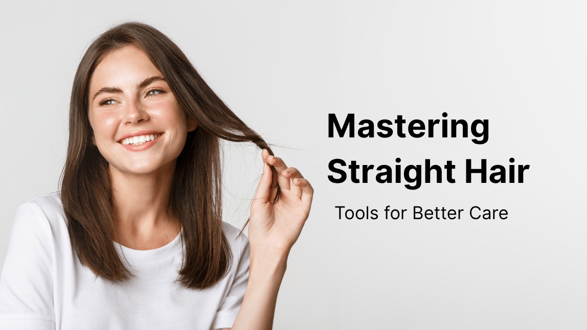 Mastering Straight Hair: Tools for Better Care