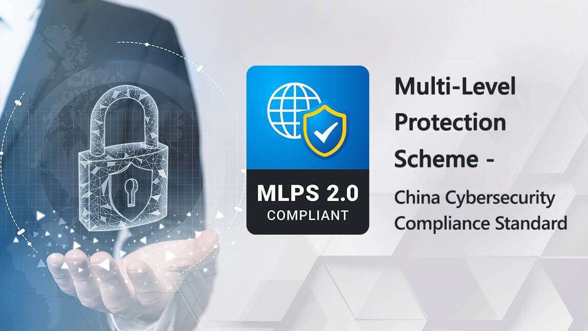 MLPS 2.0: Keep Your Business Safe in Cybersecurity in China