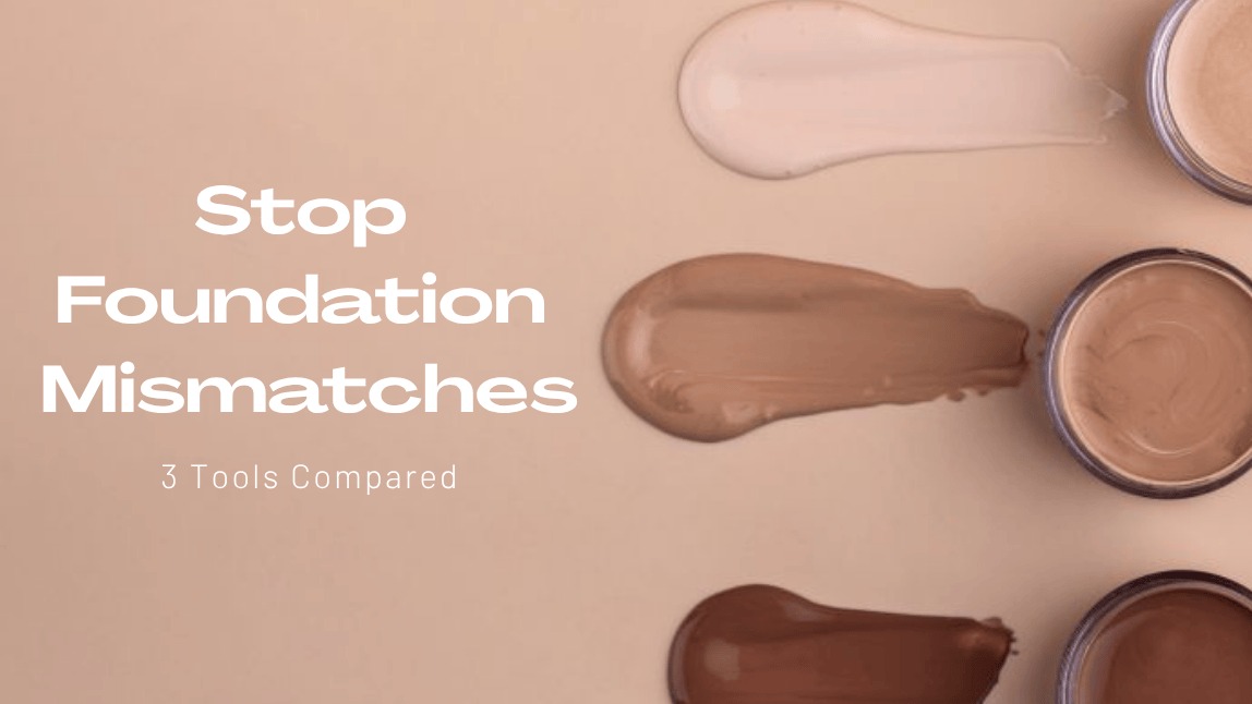 How to Stop Foundation Shade Mismatches: 3 Tools Compared