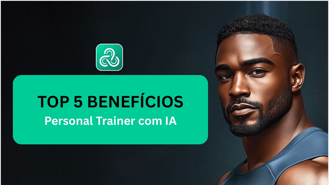 Homem em forma, olhando para a câmera, ao lado de um banner verde com o texto "TOP 5 BENEFÍCIOS Personal Trainer com IA", ilustrando as vantagens de usar um coach de IA fitness.