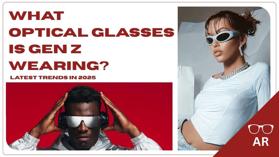 What Optical Glasses is Gen Z Wearing? | Latest Trends in 2025