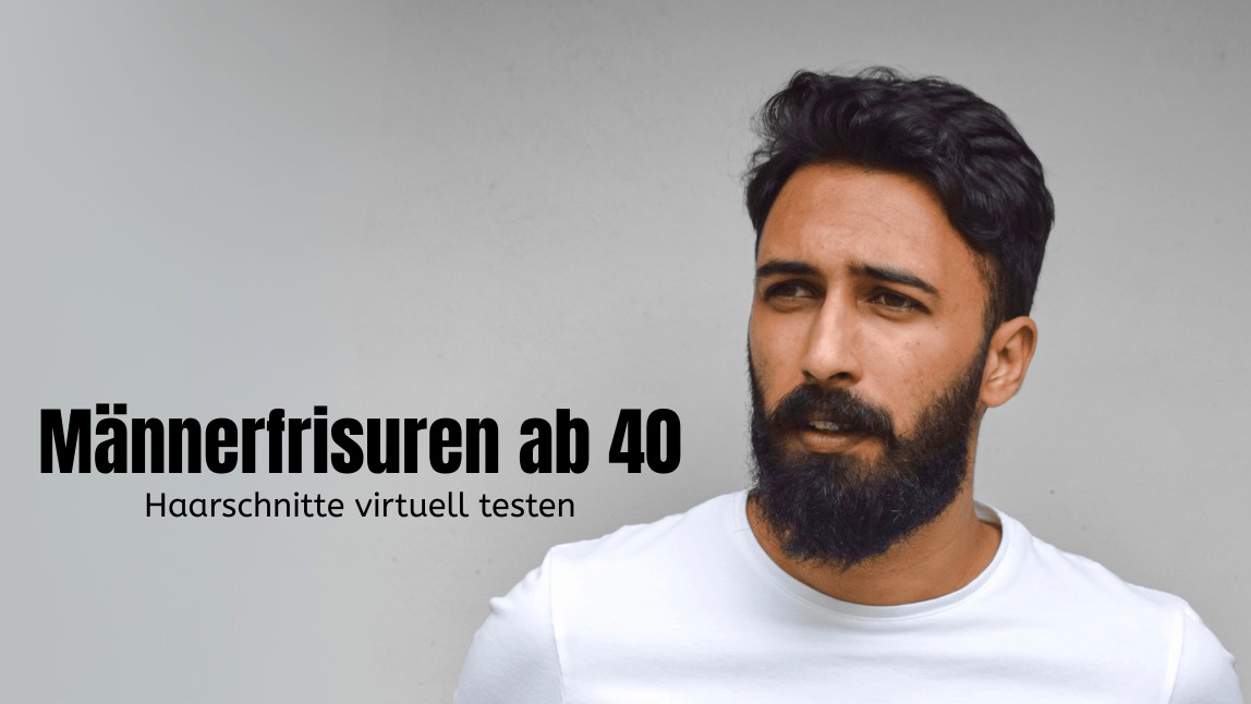 Mann mit Bart und stilvoller Frisur. Text-Overlay: Männerfrisuren ab 40 - Haarschnitte virtuell testen.