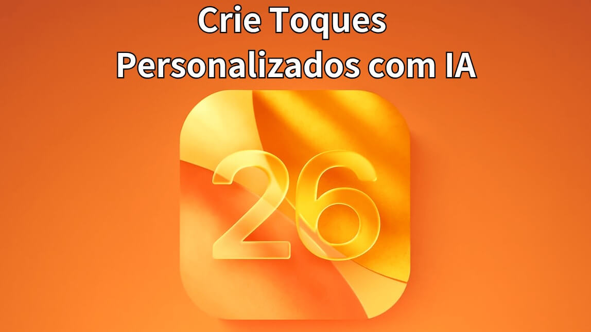 Ícone do iOS 26 em um fundo laranja com o texto "Crie Toques Personalizados com IA", ilustrando o novo recurso para fazer ringtones de iPhone com IA.
