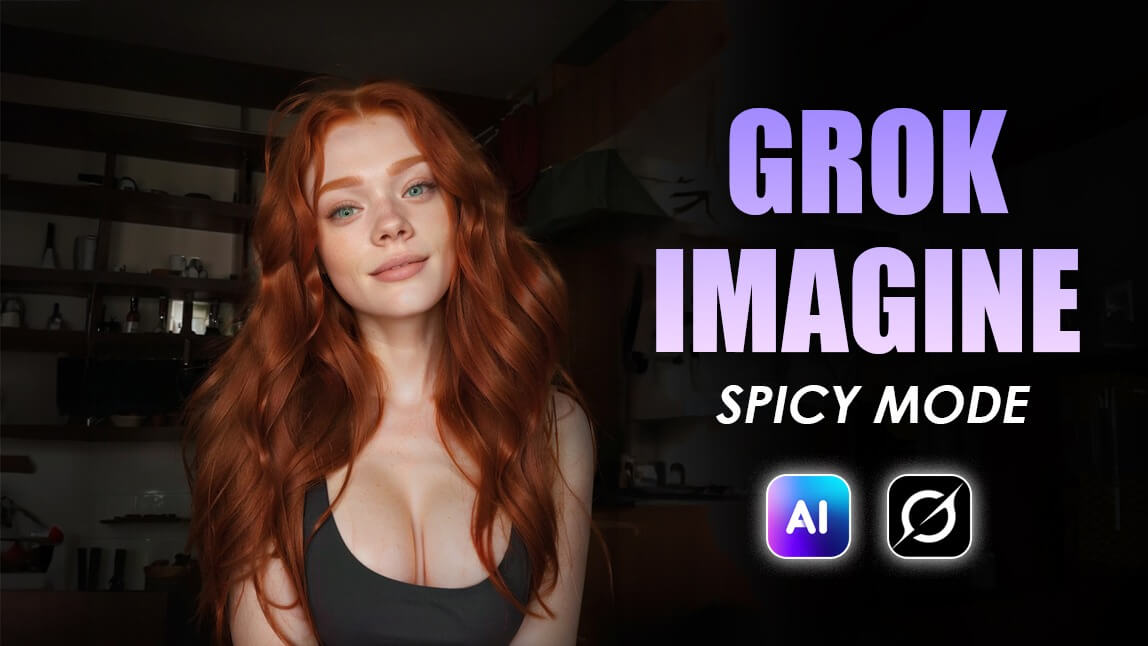 Grok Imagine Spicy Mode: How to Make Sexy AI Videos & Safer Alternative