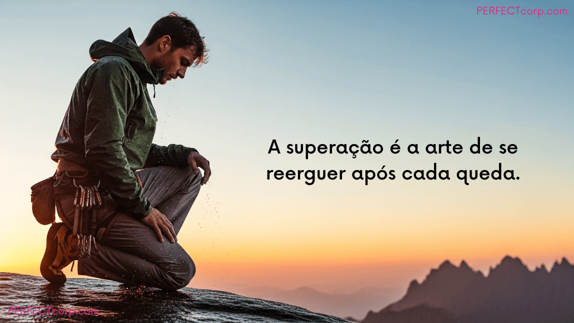 Alpinista no topo de uma montanha ao nascer do sol com a frase de superação e motivação: "A superação é a arte de se reerguer após cada queda."