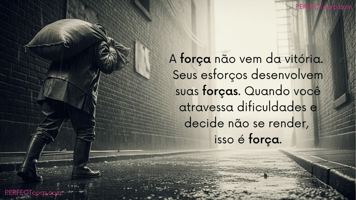 Imagem em preto e branco de pessoa carregando saco pesado na chuva, com uma mensagem de superação e força