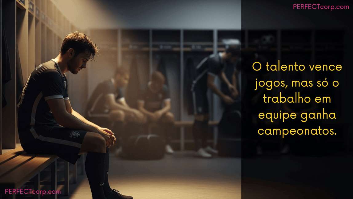Jogador de futebol pensativo no vestiário, com a frase motivacional para equipe: "O talento vence jogos, mas só o trabalho em equipe ganha campeonatos."