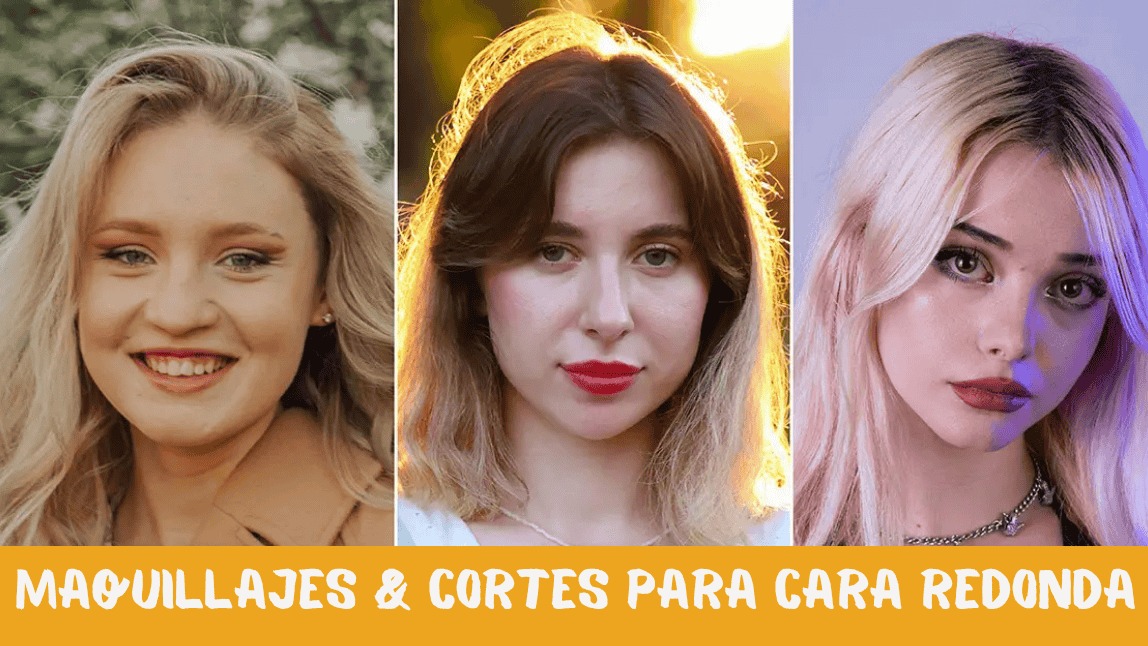 Cara redonda: los mejores maquillajes y cortes de cabello