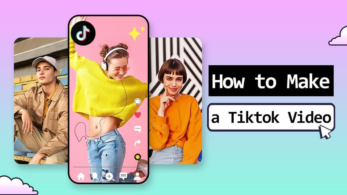 How to Make a TikTok Video That Gets Views [Updated 2025]
