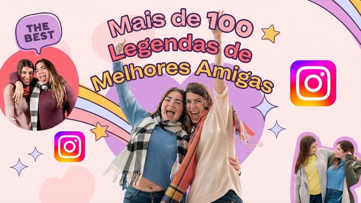 Banner colorido com duas amigas abraçadas sorrindo e texto Mais de 100 Legendas de Melhores Amigas para Instagram 2026.