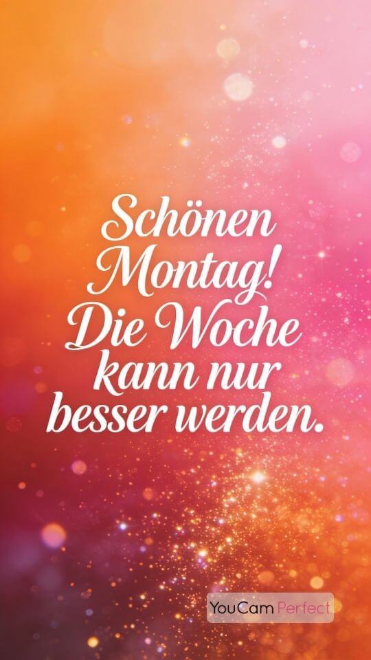 Schönen-Tag-Bild mit Farbverlauf in Orange und Pink und dem Text "Schönen Montag! Die Woche kann nur besser werden"