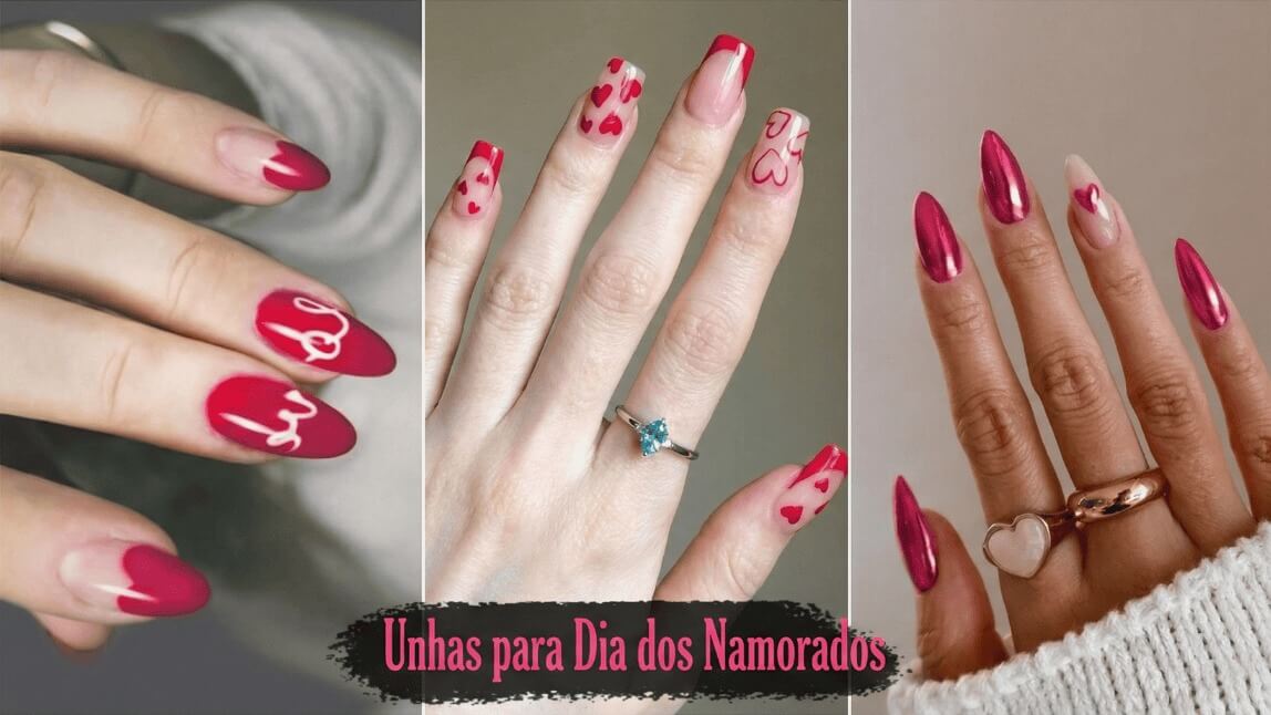 3 ideias de unhas decoradas para o Dia dos Namorados 2026: francesinha vermelha abstrata, nail art com corações e unhas cromadas rosa.