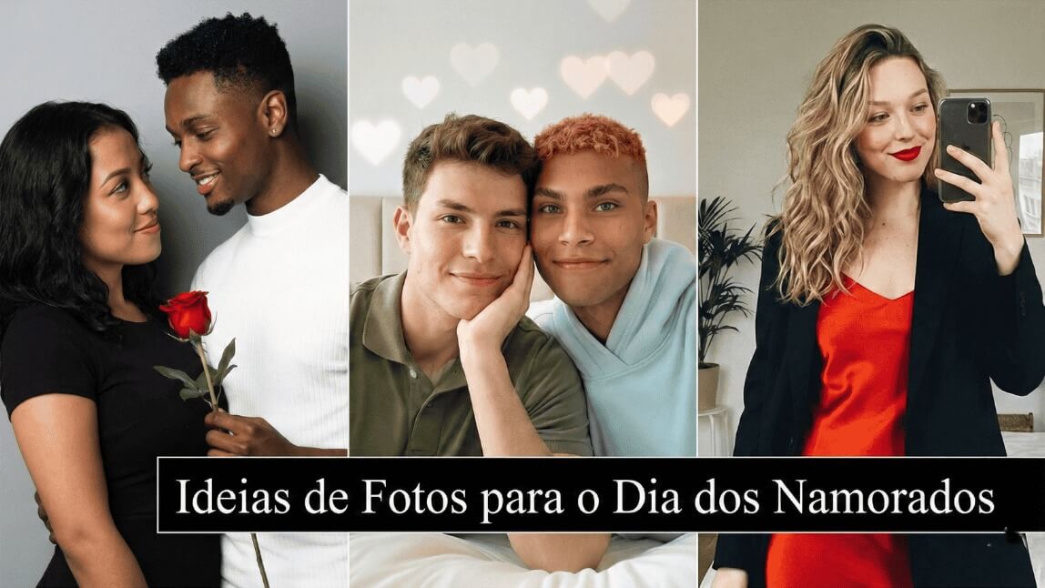 Colagem com 3 ideias de fotos para o Dia dos Namorados 2026: casal romântico com rosa, casal LGBTQ+ com filtro de corações e mulher tirando selfie no espelho com look vermelho.