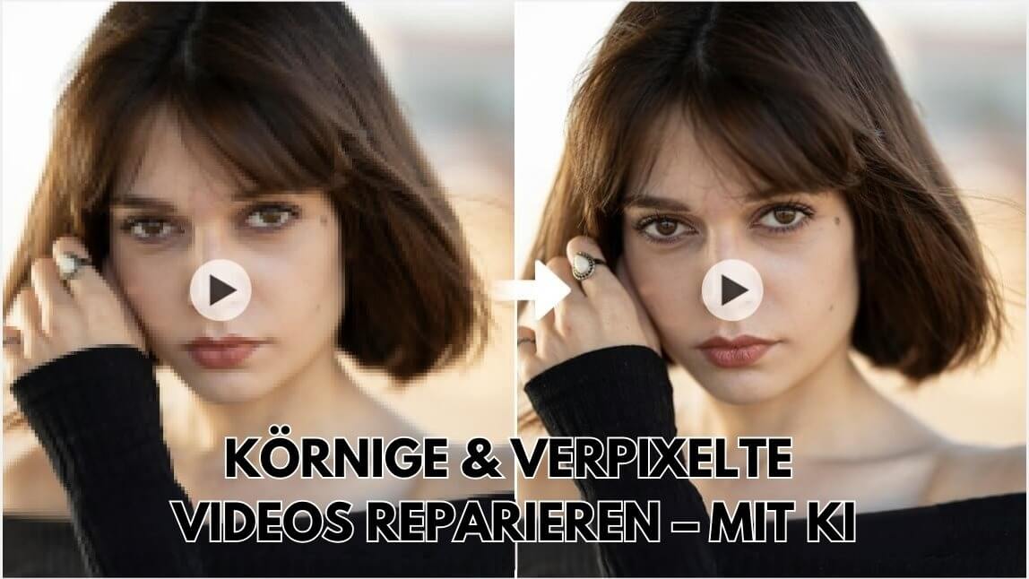 Körnige & verpixelte Videos reparieren – mit KI