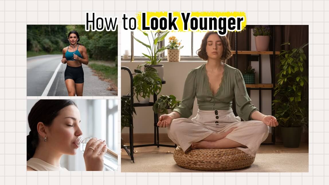 How to Look Younger: 12 Simple Lifestyle & Beauty Tips