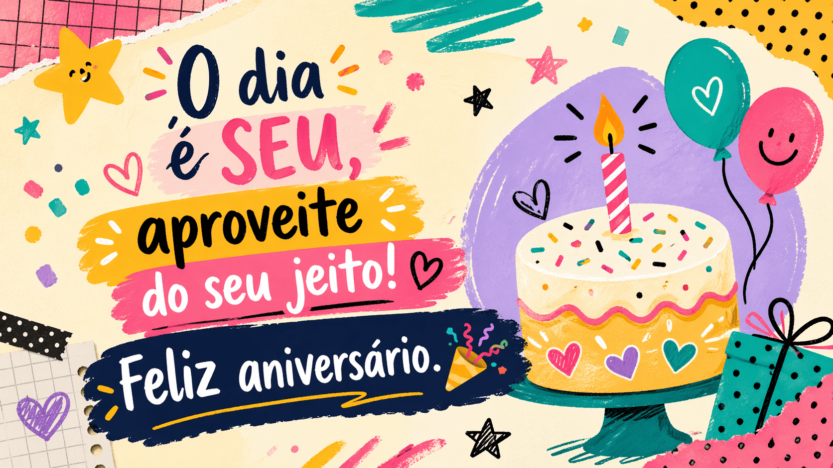 Imagem de feliz aniversário para WhatsApp com bolo decorado com vela, balões sorridentes e texto O dia é SEU, aproveite do seu jeito! Feliz aniversário em estilo scrapbook colorido
