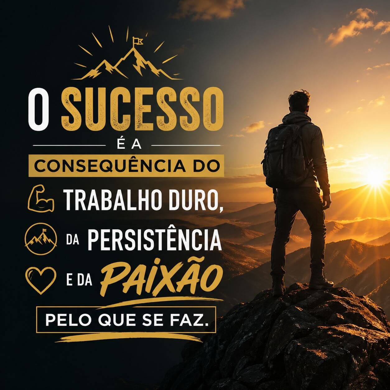 Homem de mochila no topo de uma rocha olhando o horizonte montanhoso ao nascer do sol. Texto: "O sucesso é a consequência do trabalho duro, da persistência e da paixão pelo que se faz."