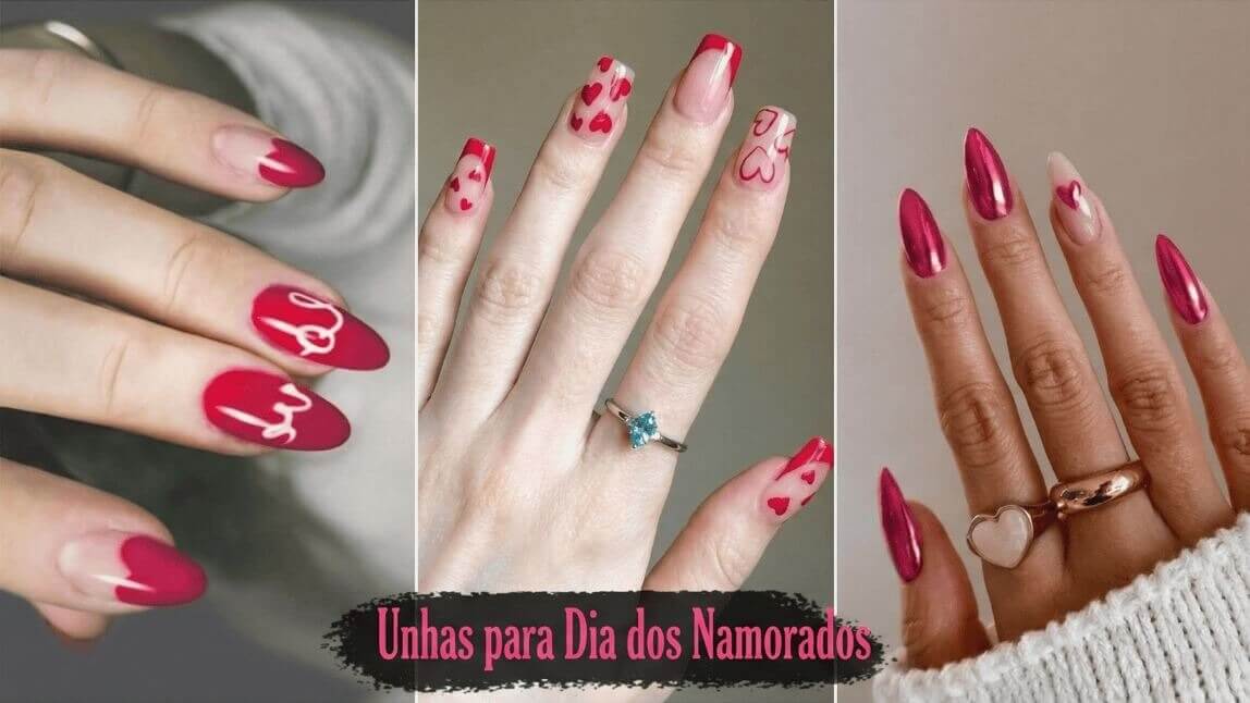 Três estilos de unhas decoradas para o Dia dos Namorados com esmalte vermelho, acabamento rosa cromado e nail art de corações delicados.