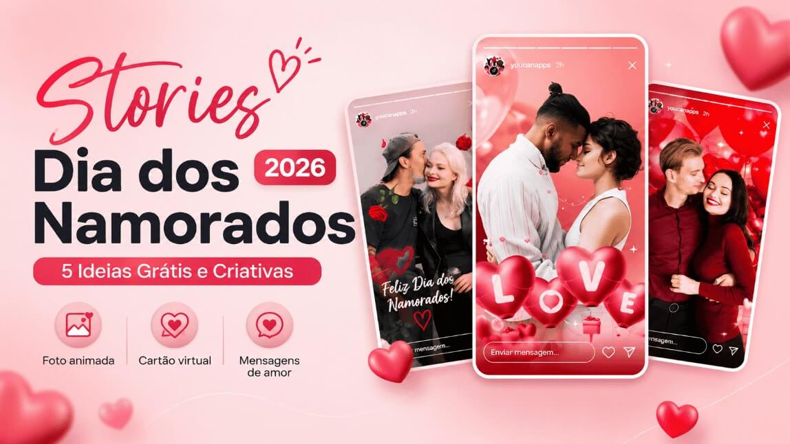 Banner rosa com 5 ideias grátis de stories para o Dia dos Namorados 2026 no Instagram, mostrando exemplos de fotos animadas, cartões virtuais e mensagens de amor em telas de celular.