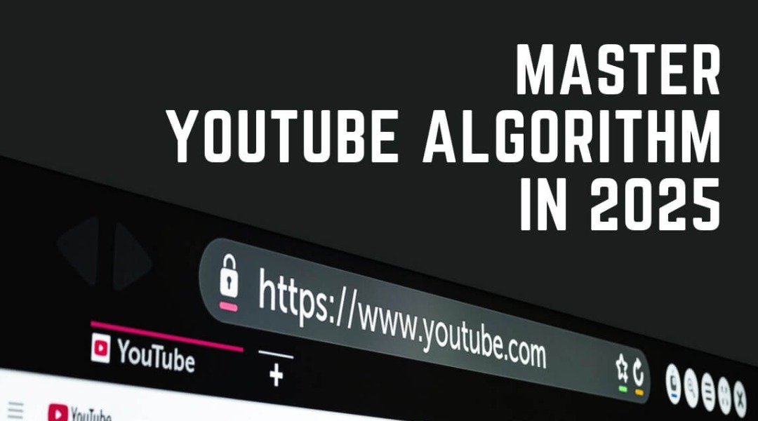 Top 10 Tips to Master the YouTube Algorithm in 2025